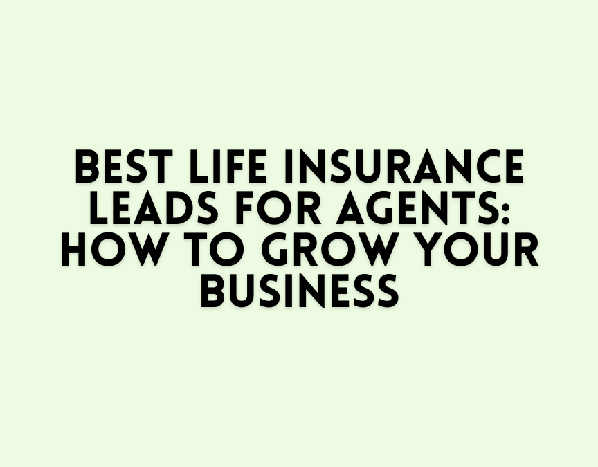 best life insurance leads for agents
